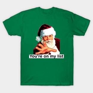 Santa, he's coming to get you T-Shirt